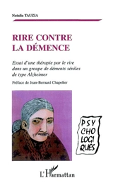 Rire contre la démence : essai d'une thérapie par le rire dans un groupe de déments séniles de type Alzheimer - Natalia Tauzia