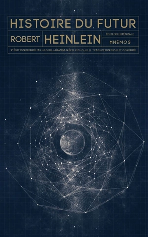 Histoire du futur : édition intégrale - Robert Anson Heinlein