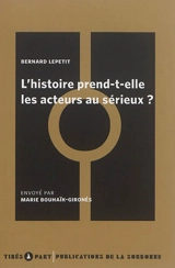 L'histoire prend-elle les acteurs au sérieux ? - Bernard Lepetit