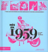 Nés en 1959 : le livre de ma jeunesse : tous les souvenirs de mon enfance et de mon adolescence - Armelle Leroy