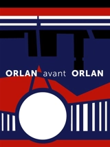 Orlan avant Orlan - Bernard Ceysson
