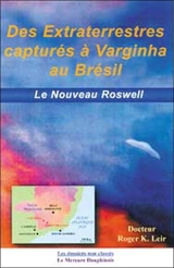 Des extraterrestres capturés à Varginha au Brésil : le nouveau Rosswell - Roger K. Leir