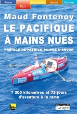 Le Pacifique à mains nues : 7.000 kilomètres et 73 jours d'aventure à la rame - Maud Fontenoy
