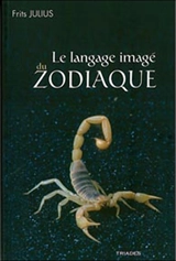 Le langage imagé du zodiaque - Frits Julius