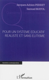 Pour un système éducatif réaliste et sans élitisme - Jacques Perret