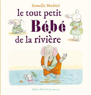 Le tout petit bébé de la rivière - Armelle Modéré
