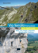 Via ferrata françaises : 163 parcours : Alpes, Jura, Vosges, Languedoc, Massif central, Cévennes... - Bernard Ranc