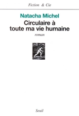 Circulaire à toute ma vie humaine - Natacha Michel