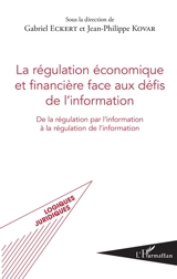 La régulation économique et financière face aux défis de l'information : de la régulation par l'information à la régulation de l'information - Journées européennes de la régulation (07 ; 2017 ; Strasbourg)