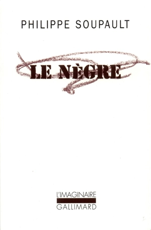 Le nègre - Philippe Soupault