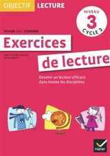 Exercices de lecture, niveau 3 cycle 3 : devenir un lecteur efficace dans toutes les disciplines - Jean-Claude Landier