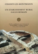 Chassey-Les-Montbozon (Haute-Saône), un établissement rural gallo-romain - Gérald Barbet