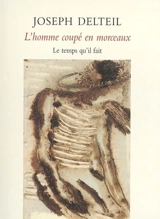 L'homme coupé en morceaux : soixante-huit chroniques, 1923-1933 - Joseph Delteil