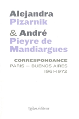 Correspondance : Paris-Buenos Aires, 1961-1972 - Alejandra Pizarnik