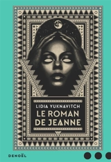 Le roman de Jeanne - Lidia Yuknavitch