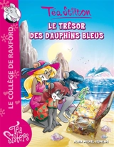 Le collège de Raxford. Vol. 23. Le trésor des dauphins bleus - Téa Stilton