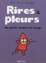 Petit Chaperon rouge. Rires & pleurs du Petit Chaperon rouge - Anne-Laure Witschger