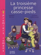 La troisième princesse casse-pieds - Isabelle Meyer
