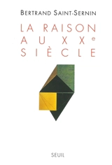 La raison au XXe siècle - Bertrand Saint-Sernin