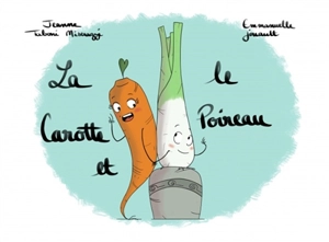 La carotte et le poireau - Jeanne Taboni Misérazzi