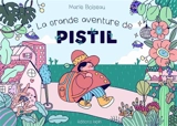 La grande aventure de Pistil - Marie Boiseau