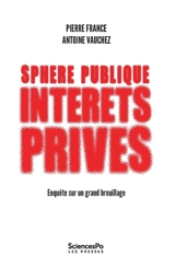 Sphère publique, intérêts privés : enquête sur un grand brouillage - Pierre France