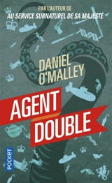 Au service surnaturel de Sa Majesté. Vol. 2. Agent double - Daniel O'Malley