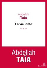 La vie lente - Abdellah Taïa