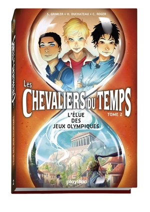 Chevaliers du temps. Vol. 2. L'élue des jeux Olympiques - Stanislas Grimler