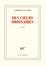 Des coeurs ordinaires - Catherine Locandro