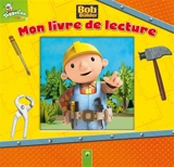 Bob the builder : mon livre de lecture - Oliver Bieber