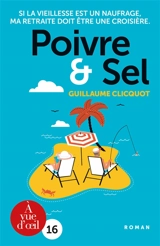 Poivre & sel : si la vieillesse est un naufrage, ma retraite doit être une croisière - Guillaume Clicquot