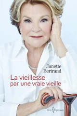 La Vieillesse par une vraie vieille - Bertrand, Janette