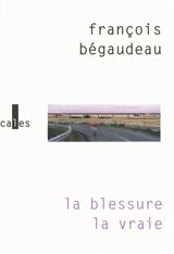 La blessure, la vraie - François Bégaudeau