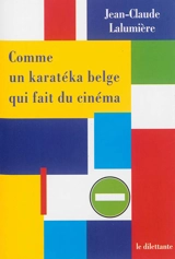 Comme un karatéka belge qui fait du cinéma - Jean-Claude Lalumière