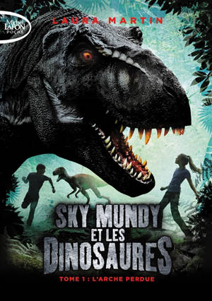 Sky Mundy et les dinosaures. Vol. 1. L'arche perdue - Laura Martin