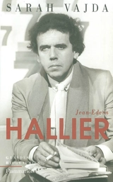 Jean-Edern Hallier : l'impossible biographie - Sarah Vajda