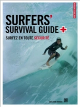 Surfers' survival guide : surfez en toute sécurité - Guillaume Barucq