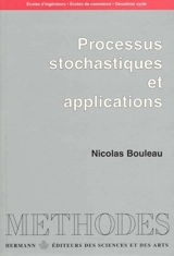 Processus stochastiques et applications : écoles d'ingénieurs, écoles de commerce, deuxième cycle - Nicolas Bouleau