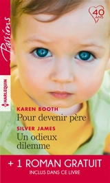 Pour devenir père. Un odieux dilemme. Un amant trop parfait - Karen Booth