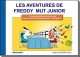 Les aventures de Freddy Mut Junior. Vol. 1. Je suis désolée de te dire cela le jour de ton anniversaire mais... t'es bête !!! - Yanick Messager