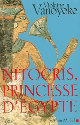 Nitocris, princesse d'Egypte - Violaine Vanoyeke