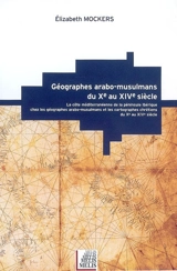 Géographes arabo-musulmans du Xe au XIVe siècle : la côté méditerranéenne de la péninsule ibérique chez les géographes arabo-musulmans et les cartographes chrétiens du Xe au XIVe siècle - Elizabeth Mockers