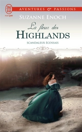 Scandaleux Ecossais. Vol. 3. La fleur des Highlands - Suzanne Enoch