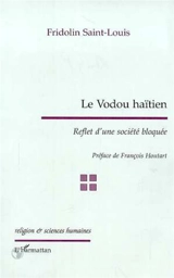 Le vodou haïtien : reflet d'une société bloquée - Fridolin Saint-Louis