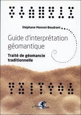 Guide d'interprétation géomantique : traité de géomancie traditionnelle - Stéphane Monnot-Boudrant