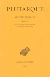 Oeuvres morales. Vol. 15-2. Traité 72, Sur les notions communes, contre les Stoïciens