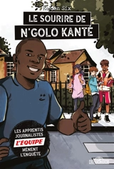 Les apprentis journalistes L'Equipe mènent l'enquête. Vol. 2. Le sourire de N'Golo Kanté - Robin Six