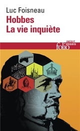 Hobbes : la vie inquiète - Luc Foisneau
