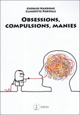 Obsessions, compulsions, manies : les comprendre et les vaincre rapidement - Giorgio Nardone